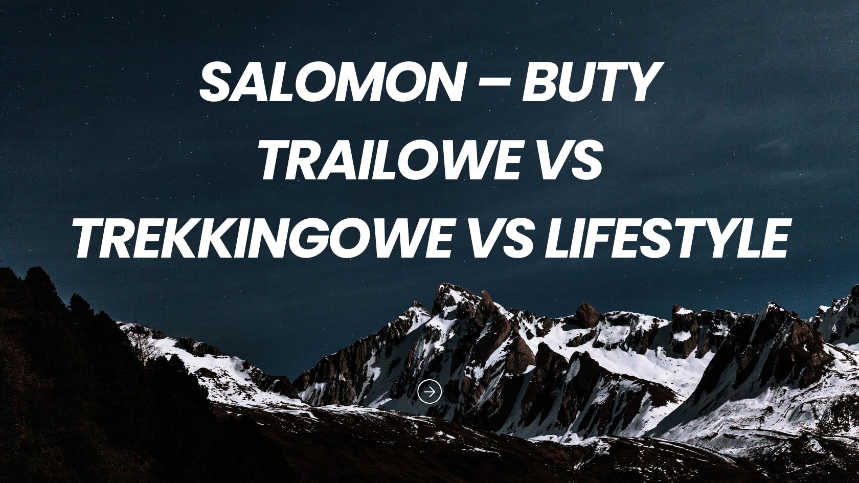 Salomon – buty trailowe vs trekkingowe vs lifestyle